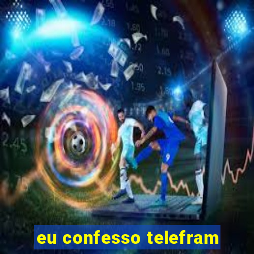 eu confesso telefram